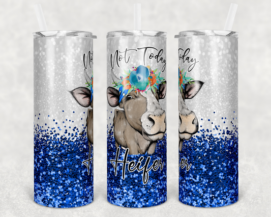 Not Today Heifer - 20oz or 30oz Skinny Tumblers w/ Lid and Metal Straw