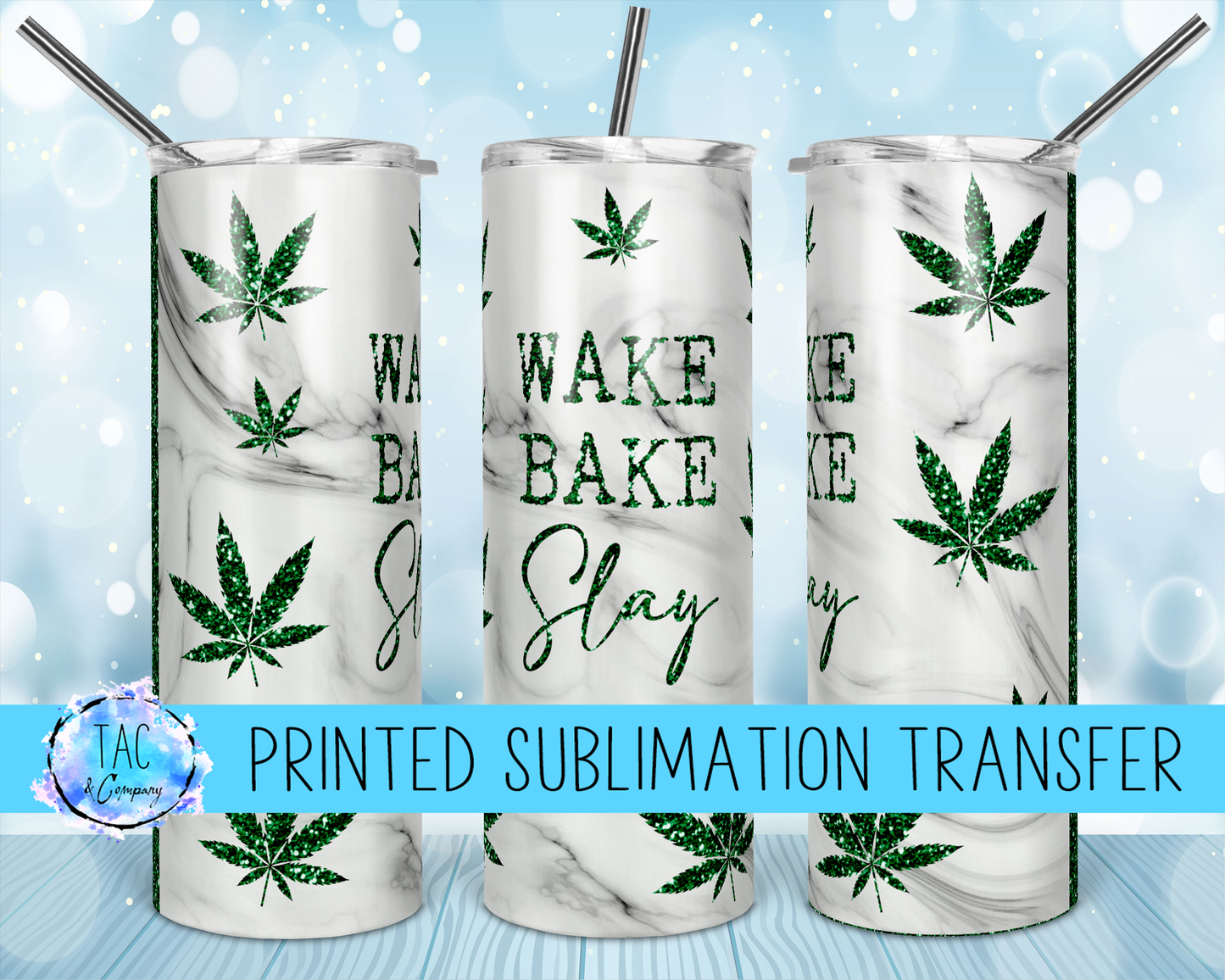 Wake Bake Slay -Sublimation Print (This Is Not A Digital File)