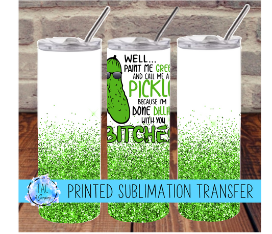 Well Paint me Green -Sublimation Print (This Is Not A Digital File)